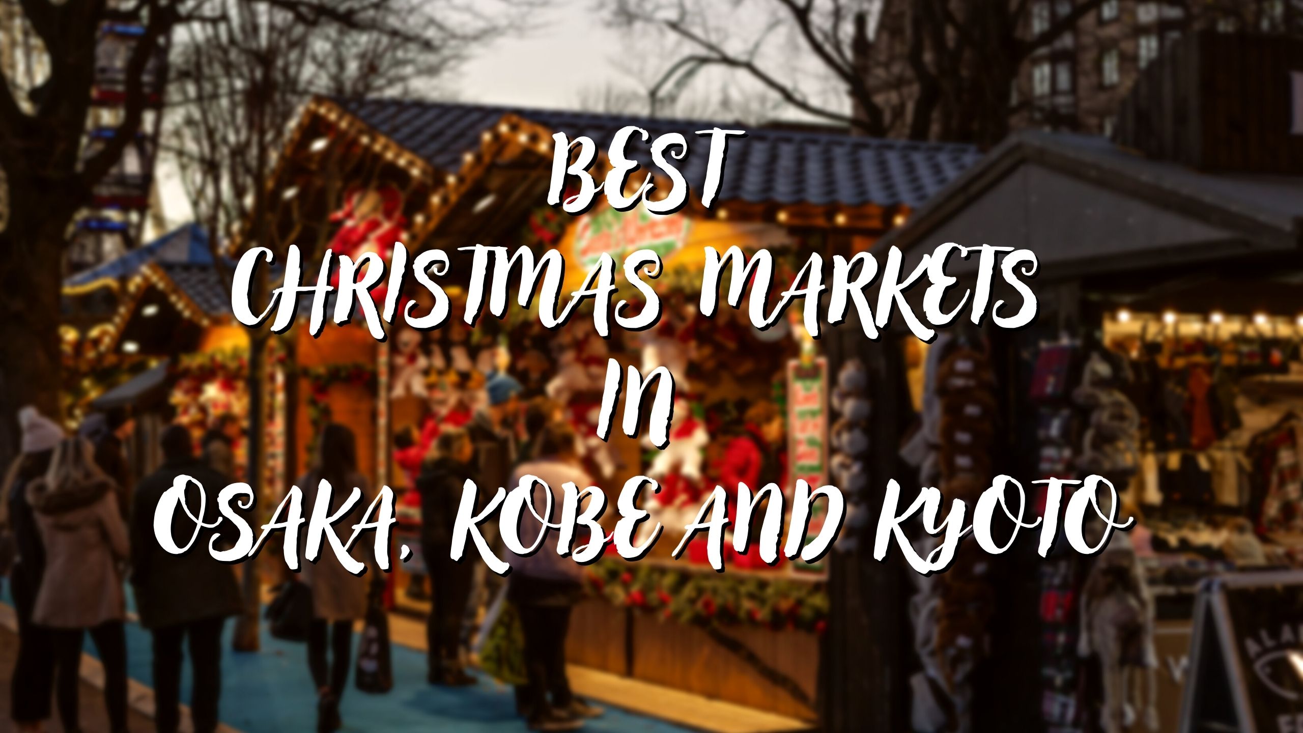 Best Christmas Markets in Osaka, Kobe and Kyoto